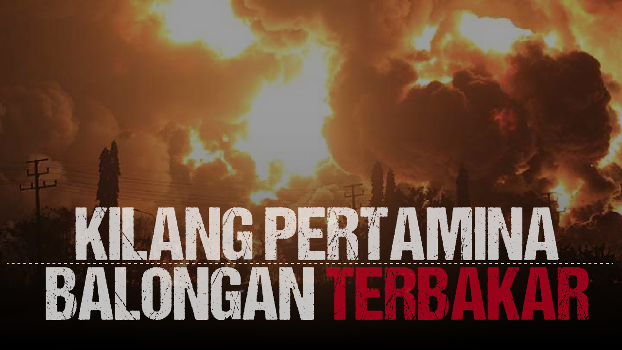 Kilang Pertamina Balongan Terbakar : Riwayat, Penyebab, Dampak, dan Korban